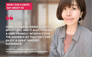 The Reporter Cultural Foundation (Taiwan) Talks with Tickaroo